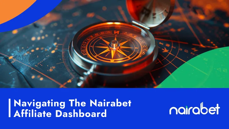 Navigating the Nairabet Affiliate Dashboard: Your Command Center for Success