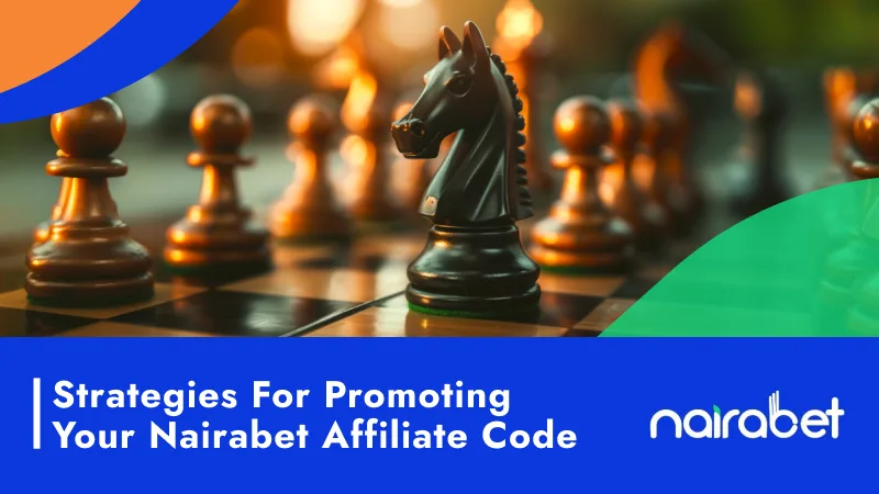 Strategies for Promoting Your Nairabet Affiliate Code