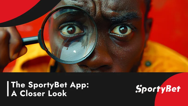 The SportyBet App - A Closer Look